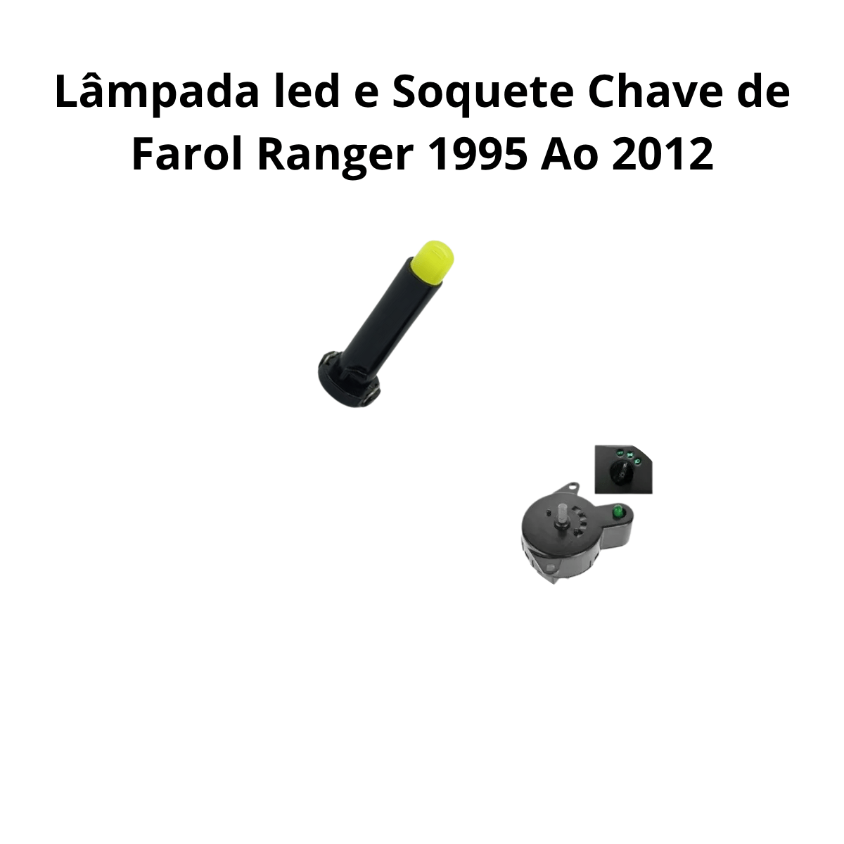 Lâmpada E Soquete Para Chave De Farol Da Ranger 95 Ao 2012